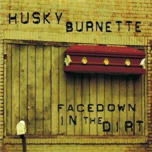 Husky Burnette: Facedown In The Dirt