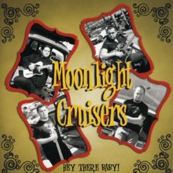 Moonlight Cruisers: Hey There Baby!