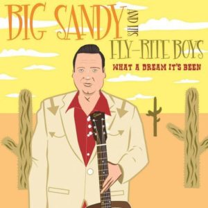 Big Sandy And His Fly-Rite Boys: What A Dream It's Been