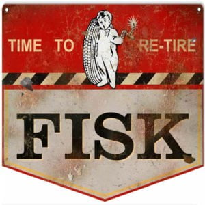 Fisk Time To Re-Tire Sign
