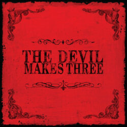 Devil Makes Three Devil Makes Three
