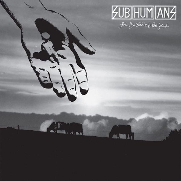 Subhumans: From The Cradle To The Grave