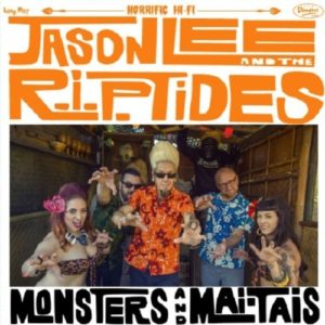 Jason Lee And The R.I.P. Tides: Monsters And Mai Tais