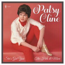 Patsy Cline Shes Got You The Hits 1955-61