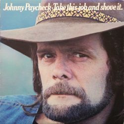 Johnny Paycheck Take This Job And Shove It