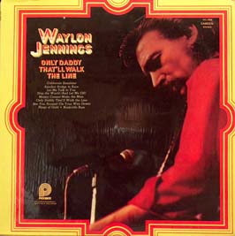 Waylon Jennings Only Daddy Thatll Walk The Line