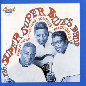 Super, Super Blues Band: Howlin' Wolf, Muddy Waters & Bo Diddley