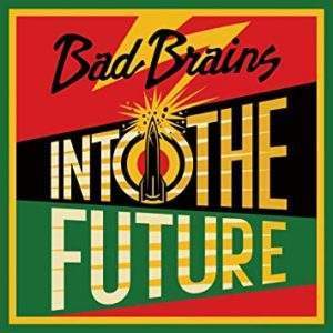 Bad Brains Into The Future