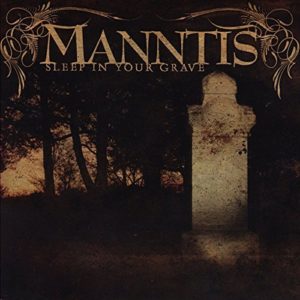 Manntis Sleep In Your Grave