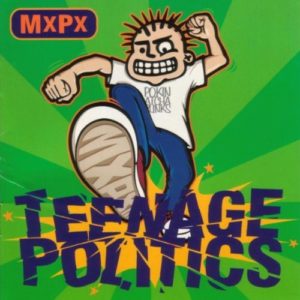 MxPx: Teenage Politics