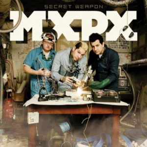 MxPx: Secret Weapon