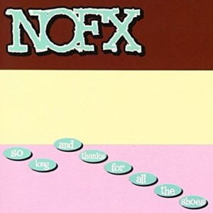 NoFx So Long And Thanks For All The Shoes