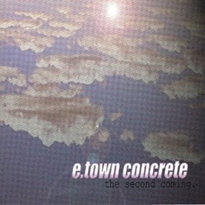 E-Town Concrete The Second Coming