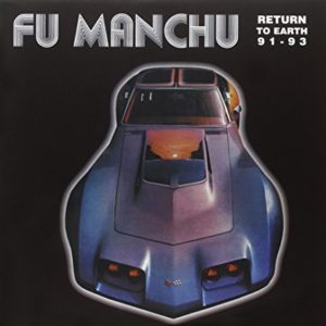 Fu Manchu Return To Earth 1991-93