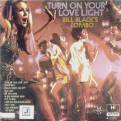 Bill Blacks Combo Turn On Your Love Light