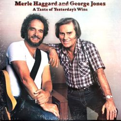 Haggard, Merle And George Jones: A Taste Of Yesterday's Wine