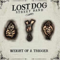 Lost Dog Street Band Weight Of A Trigger
