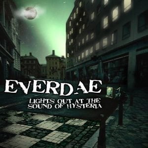 Everdae: Lights Out At The Sound Of Hysteria