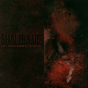 Shai Hulud: That Within Blood Ill-Tempered