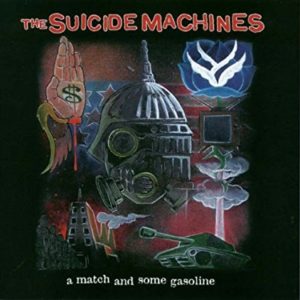 Suicide Machines: A Match And Some Gasoline