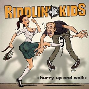 Riddlin' Kids: Hurry Up And Wait