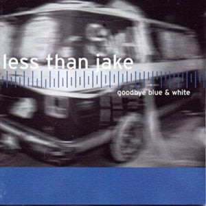 Less Than Jake: Goodbye Blue & White