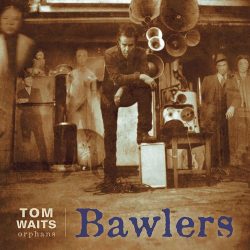 Tom Wairs: Bawlers