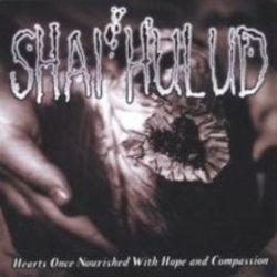 Shai Hulud: Hearts Once Nourished With Hope And Compassion