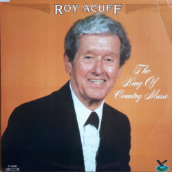 Roy Acuff The King Of Country Music