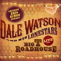 Dale Watson: Live At The Big T Roadhouse-Chicken Shit Bingo