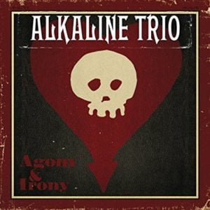 Alkaline Trio: Agony & Irony (Deluxe Edition)