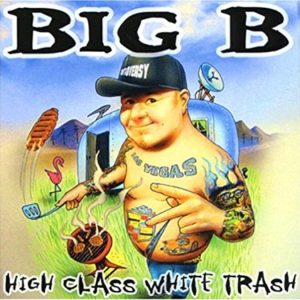 Big B: High Class White Trash