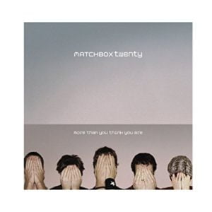 Matchbox Twenty: More Than You Think You Are