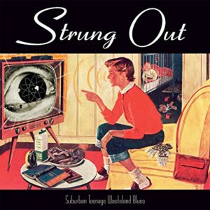 Strung Out: Suburban Teenage Wasteland Blues