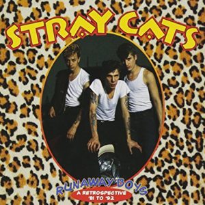 Stray Cats: Runaway Boys-A Retrospective '81 To '92