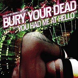 Bury Your Dead: You Had Me At Hello