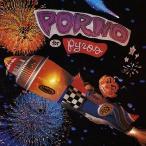 Porno For Pyros: Porno For Pyros