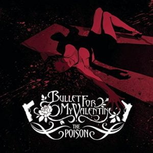 Bullet For My Valentine: The Poison