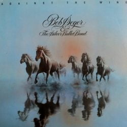 Bob Seger & The Silver Bullet Band: Against The Wind