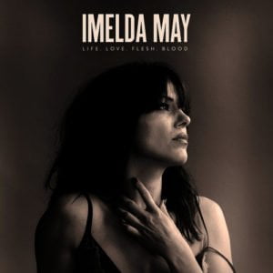 Imelda May Life Love Flesh Blood