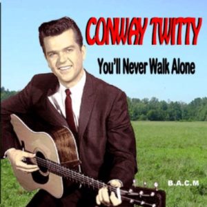 Conway Twitty: You’ll Never Walk Alone