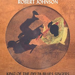 Robert Johnson: King Of The Delta Blues Singers