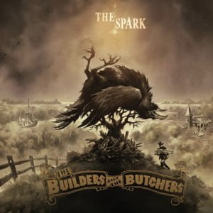 Builders & The Butchers: The Spark