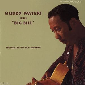 Muddy Waters: Sings “Big Bill”