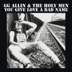 G G Allin You Give Love A Bad Name 