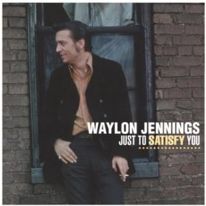 Waylon Jennings Just To Satisfy You