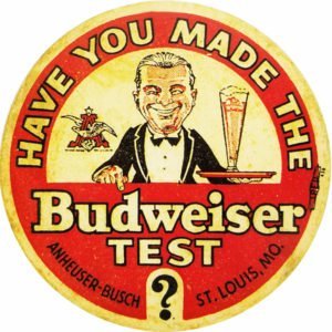 Have You Made The Budweiser Test Sign