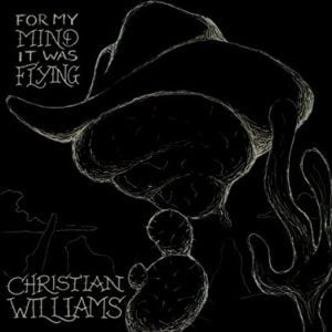 Christian Williams: For My Mind, It Was Flying