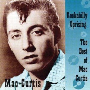 Mac Curtis: Rockabilly Uprising-The Best Of...