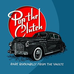 Pop The Clutch Rare Rockabilly From The Vaults